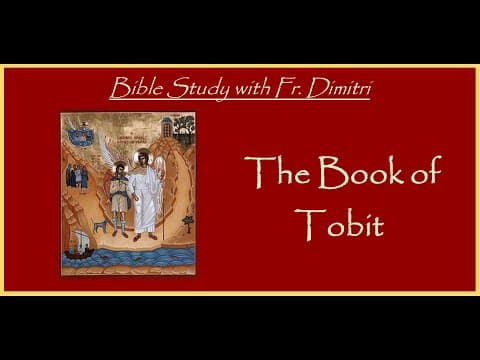Bible Study: The Book of Tobit, Chapters 1-4 - Greek Orthodox