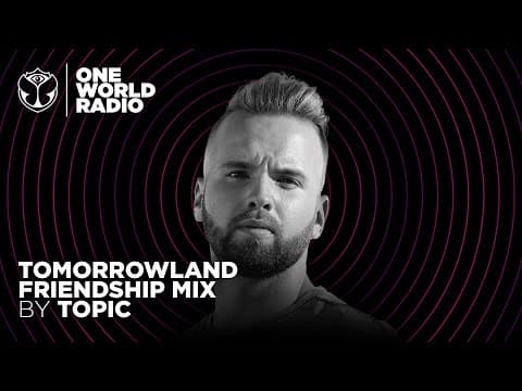Tomorrowland - Friendship Mix - Topic