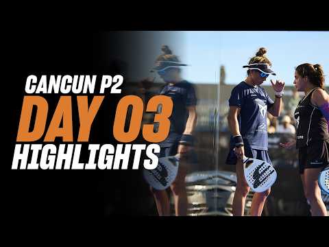 Cancun Premier Padel P2: Day 3 -Women Highlight