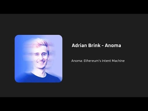 Anoma: Ethereum’s Intent Machine - Adrian Brink