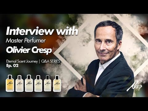 Interview with Master Perfumer Olivier Cresp | AKRO Fragrances & his Journey into Fragranc