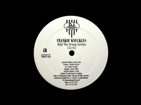 Frankie Knuckles — "Only the Strong Survive"