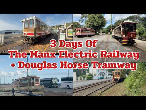 3 Days of The Manx Electric Railways + Douglas Horse Tramway