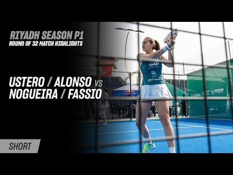 Riyadh Season Premier Padel P1 Ustero / Alonso vs. Nogueira / Fassio (R32 Highlight)