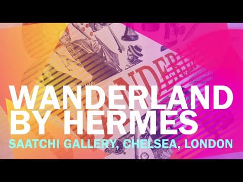 Wanderland By Hermes At Saatchi Gallery