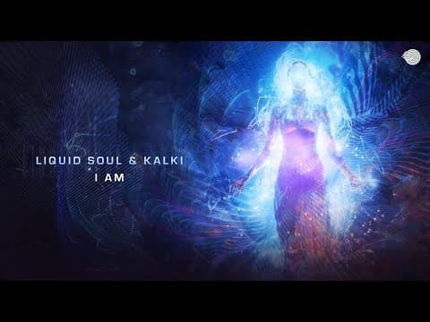 Liquid Soul & Kalki - I Am