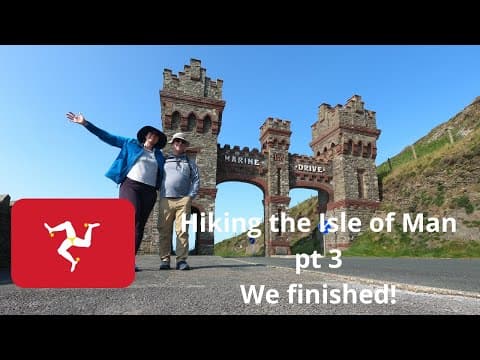 Hiking the Isle of Man part 3: The End | Ep 82