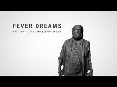 FEVER DREAMS - Phil Tippett & The Making of Mad God VR