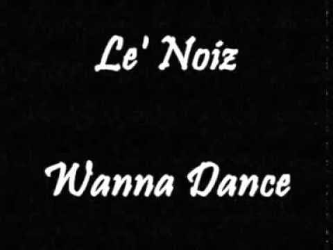 Le Noiz — "Wanna Dance"