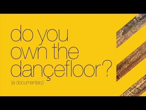 Do You Own the Dancefloor? Documentary Trailer