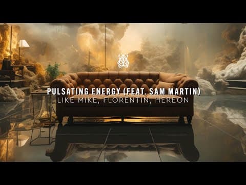 Like Mike, Florentin, HEREON - Pulsating Energy (feat. Sam Martin) (Official Audio)
