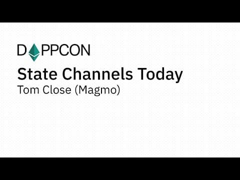 State Channels Today - Tom Close (Magmo)