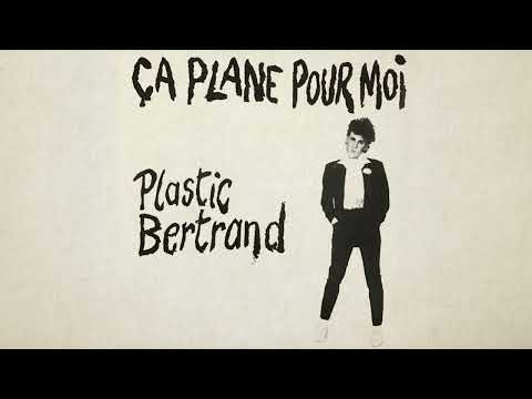 Plastic Bertrand — "Ça plane pour moi"