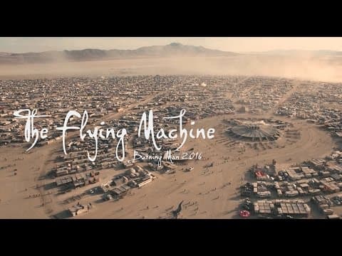 The Flying Machine - Burning Man 2016 by Drone - Watch in 4K!