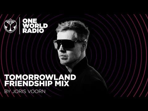 Tomorrowland - Friendship Mix - Joris Voorn