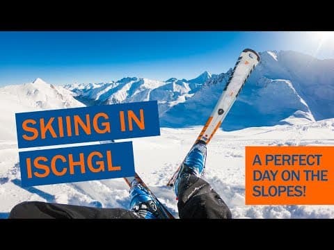 Ischgl: skiing in the Alps on a perfect day! (2019)