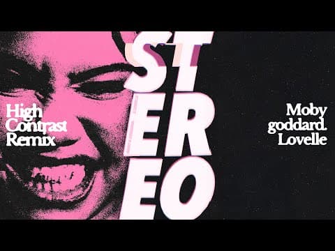 Moby & Goddard. ft. Lovelle - 'Stereo' (High Contrast Remix) | official audio