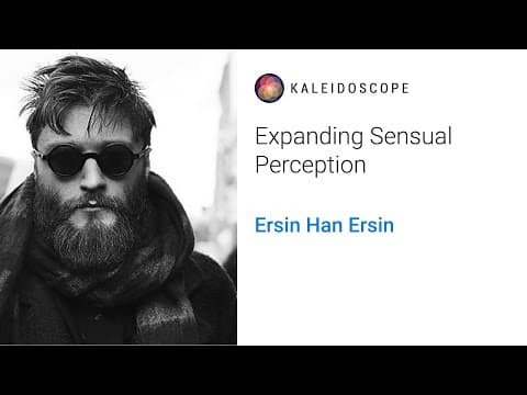 Expanding Sensual Perception with Ersin Han Ersin