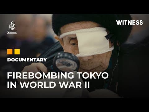 The firebombing of Tokyo: Al Jazeera Witness