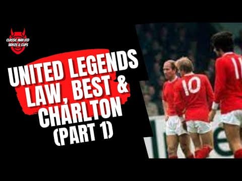Best, Law and Charlton in their own words