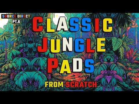Classic Jungle Pads From Scratch (Source Direct Pt.6)