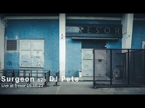 Surgeon b2b DJ Pete | Live at Tresor - Oct. 15 2022