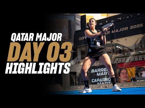 Ooredoo Qatar Major Premier Padel : Day 3 – Round of 16 – Women's Highlight