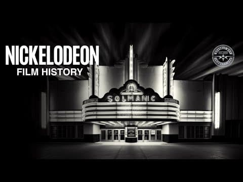 EARLY MOVIE THEATERS:  A LOOK AT NICKELODEON FILM HISTORY