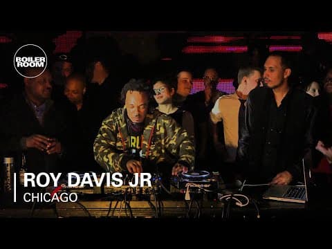 Roy Davis Jr. - Boiler Room: Chicago