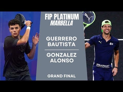 GRAND FINAL | Guerrero/Bautista VS Gonzalez/Alonso | FIP PLATINUM MARBELLA