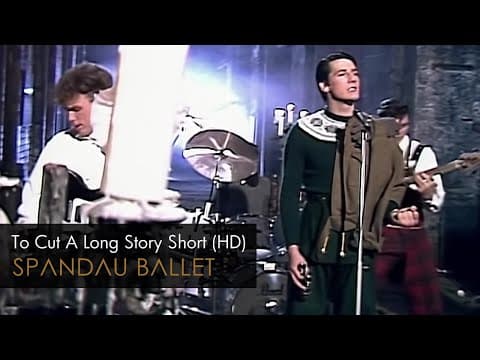 Spandau Ballet — To Cut A Long Story Short