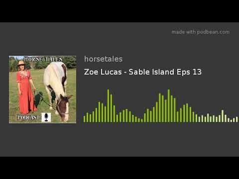 Zoe Lucas - Sable Island Eps 13