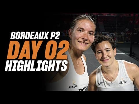 Bordeaux Premier Padel P2 : Day 2 - Round of 32 – Women's Highlight