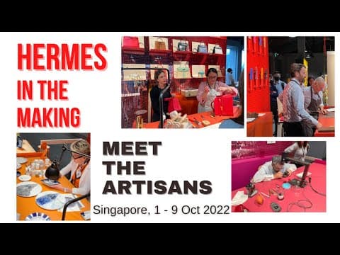 HERMES IN THE MAKING - Meet The Artisans | Singapore | 1-9 Oct 2022