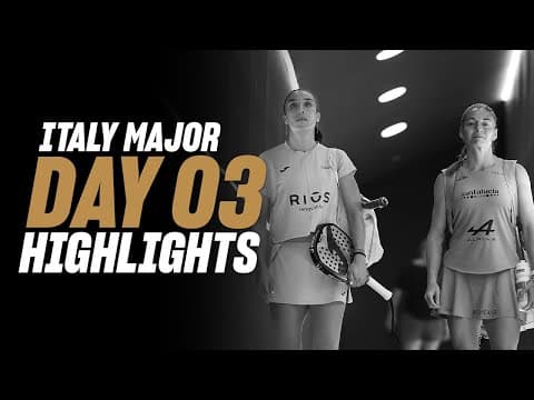 BNL Italy Major Premier Padel : Day 3 – Round of 16 –Women's Highlight