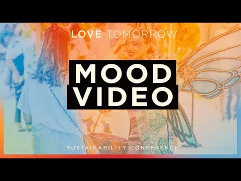 Love Tomorrow Conference - Mood Video 2022