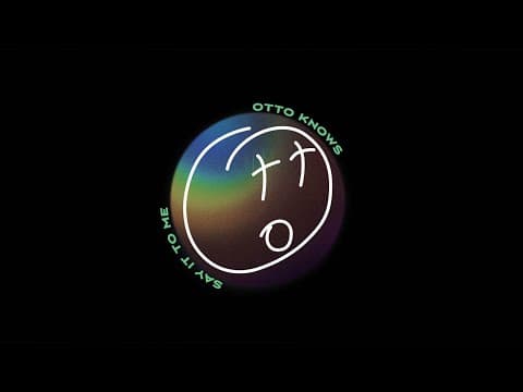 Otto Knows - Say It To Me (Official Audio)