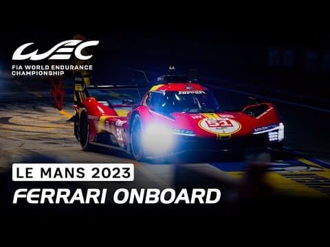 Night Onboard Ferrari Hypercar #51 I 2023 24 Hours of Le Mans I FIA WEC
