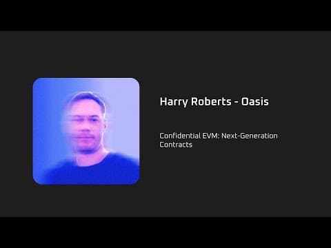 Confidential EVM: Next-Generation Contracts - Harry Roberts