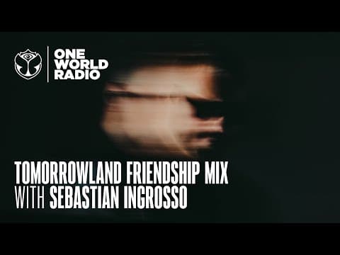 Tomorrowland - Friendship Mix - Sebastian Ingrosso