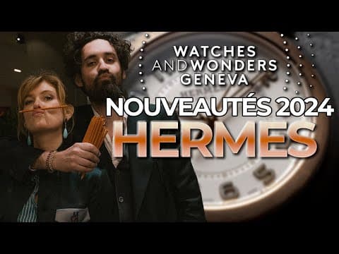 Les nouveautés HERMÈS en direct du salon WATCHES & WONDERS de Genève