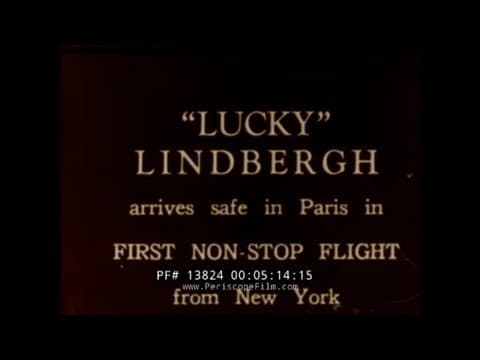 CHARLES LINDBERGH " LUCKY LINDBERGH ARRIVES SAFE IN PARIS " TRANSATLANTIC FLIGHT 1927 NEWSREEL 13824