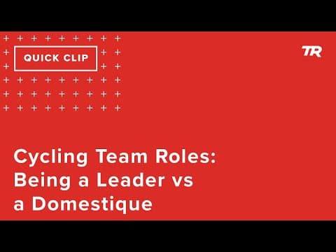 Cycling Team Roles: Being a Leader vs a Domestique (Ask a Cycling Coach 281)