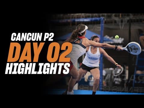Cancun Premier Padel P2 Day 2 – Round of 32 –Women's Highlight