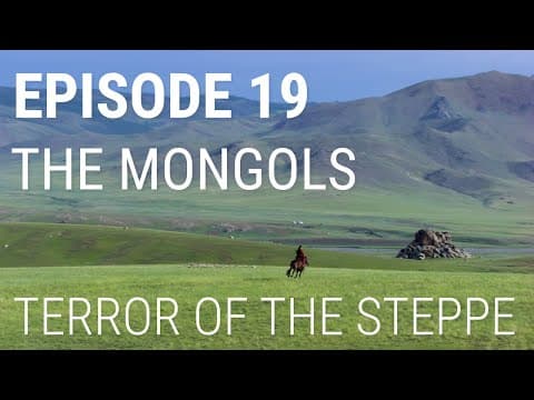 19. The Mongols - Terror of the Steppe