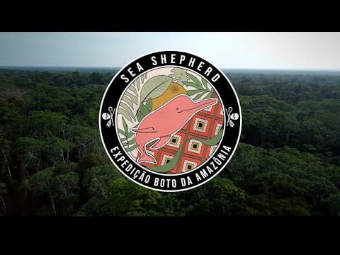 Sea Shepherd Brazil's Campaign for the Amazon River Dolphins