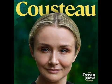 SPECIAL EDITION: Alexandra Cousteau on Oceans and Legacy - The Ocean News Podcast