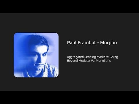 Aggregated Lending Markets: Going Beyond Modular Vs. Monolithic - Paul Frambot