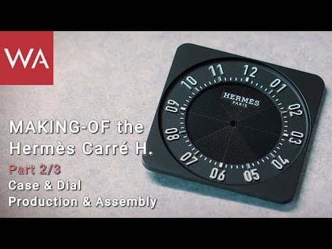 Making-of the HERMÈS Carré H. Part 2: Case / Dial Production and Assembly