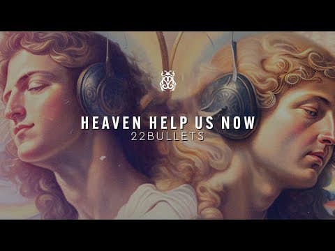 22bullets - Heaven Help Us Now (Official Audio)